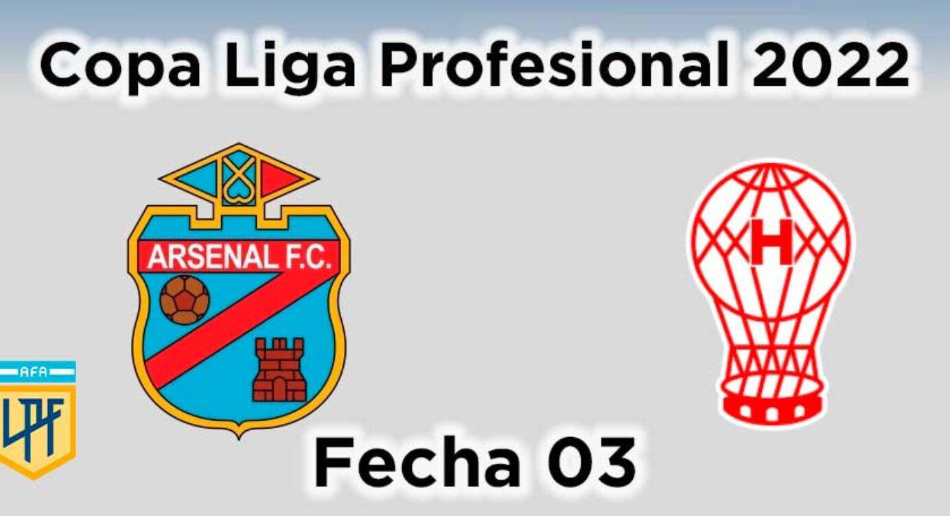 Fecha 03 – Arsenal vs Huracán