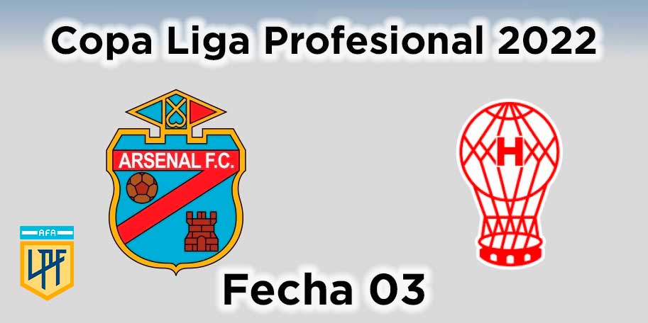 fecha-03-arsenal-vs-huracan-copa-liga-profesional-2022